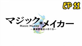 Magic Maker: How to Make Magic in Another Ep 11
