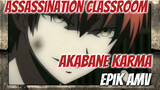 Assassination Classroom
Akabane Karma
Epik AMV