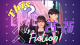 [ENG SUB] [J-Series] This Love is a Fiction Episodes 25-26