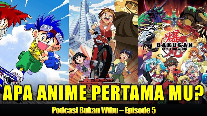 Apa Anime Pertama Kalian? Nostalgia Anime Jadul - Mari Kita Bahas di Podcast Bukan Wibu Eps 5