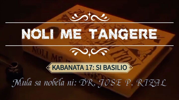NOLI ME TANGERE: KABANATA 17 "SI BASILIO" (FILM MAKING)