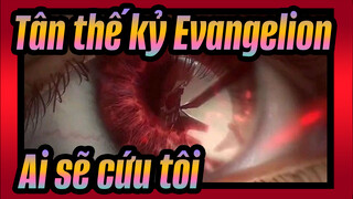Tân thế kỷ Evangelion|Ai sẽ... Ai sẽ cứu tôi?