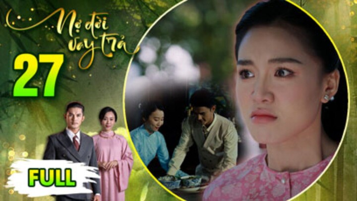 NỢ ĐỜI VAY TRẢ Tập 27 | Phim Xưa Việt Nam Hay Mới Nhất 2026 | Phim Truyện Việt Nam 2026 | PHIM THVL