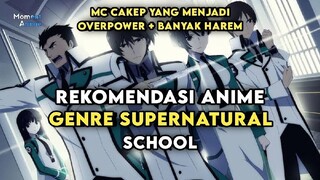 REKOMENDASI 3 ANIME GENRE SUPERNATURAL - MC OVERPOWER DI SEKOLAH YANG MEMILIKI HAREM