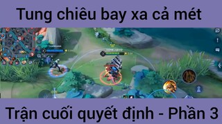 Tung chiêu bay xa cả mét trận cuối quyết định #3