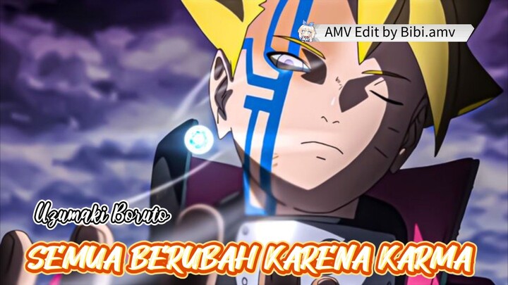 SEMUA BERUBAH KARENA KARMA 🌀 [AMV] UZUMAKI BORUTO