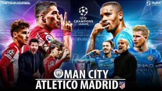 Cúp C1 Champions League | Atletico vs Man City (2h ngày 14/4) trực tiếp FPT Play. NHẬN ĐỊNH BÓNG ĐÁ
