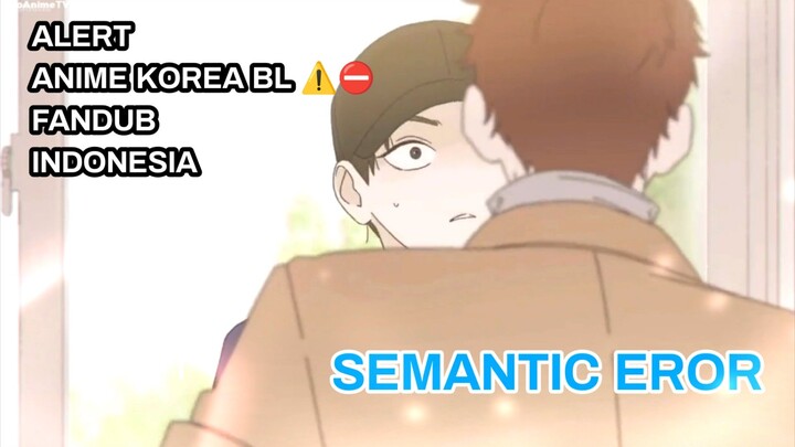 [ FANDUB INDO ] Anime BL Korea 19+⛔ - Semantic Eror #1