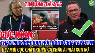 CỰC NÓNG: THẦY PARK HẾT HẠN HỢP ĐỒNG CHIA TAY ĐTVN, HLV MỚI CỰC CHẤT KHIẾN CẢ CHÂU Á RUN SỢ ĐTVN