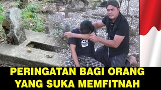 PEMBUKTIAN SIKSA KUBUR BAGI ORANG YANG SUKA MEMFITNAH !!