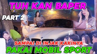 PART 2 || Tuh kan baper, Sampai di injak kalinya pake mobil sport. Lupain pacarnya !!