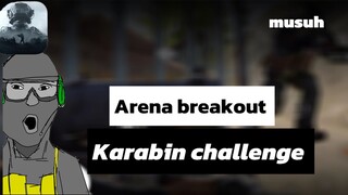 ARENA BREAKOUT - Karabin challenge!!