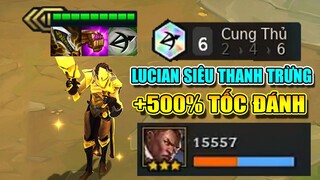 LUCIAN 3 SAO + 6 CUNG THỦ - XẢ ĐẠN TỐC ĐỘ BÀN THỜ CHỈ 3 GIÂY CẢ TEAM ĐỊCH BAY MÀU