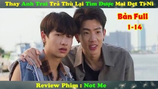 Review Phim Đam Mỹ :  Thay Anh Trai Trả Thù Lại Tìm Được Mai Đẹt Ti-Ni | Not Me Bản Full 1-14