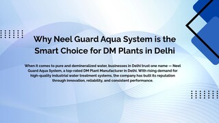 Why Neel Guard Aqua System is the Smart Choice for DM Plants in Delhi