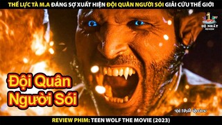 Thế Lực Tà Ma Đáng Sợ Xuất Hiện Đội Quân Người Sói Giải Cứu Thế Giới | Review Phim Teen Wolf 2023