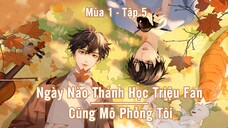 [Vietsub] Tập 5 - Ngày Nào Thánh Học Triệu Fan Cũng Mô Phỏng Tôi | KTT Đam Mỹ Vườn Trường - Mùa 1