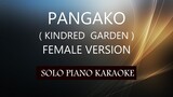 PANGAKO ( FEMALE VERSION ) ( KINDRED GARDEN ) PH KARAOKE PIANO by REQUEST (COVER_CY)