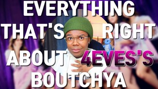 EVERYTHING THAT'S RIGHT ABOUT 4EVE'S BOUTCHYA