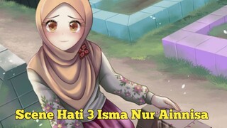 Scene Hati 3 Isma Nur Ainnisa