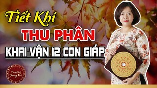 TIẾT KHÍ THU PHÂN, KHAI VẬN 12 CON GIÁP, ẨM THỰC DƯỠNG SINH | Phong Thủy Song Hà Official