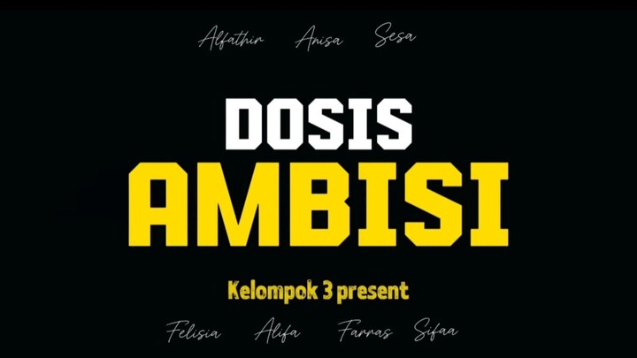 Dosis Ambisi - Short Movie by Kelompok 3