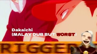 Dakaichi MALAY dub (But WORST) my video from yt so i reposted it :3)