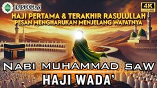 Epd 20 Kisah Nabi Muhammad SAW Haji Wada Yang Mengharukan