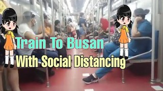 Train To Busan With Social Distancing