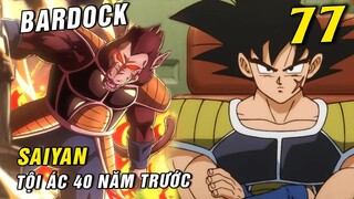 Saiyan săn lùng Ngọc Rồng , Bardock cha Goku hành động - [ Spoiler Dragon Ball Super 77 ]