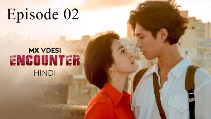 Encounter | Episode 02 | Hindi Dubbed | K-Drama Series