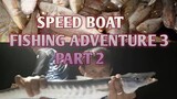 Speed boat fishing adventure 3 part 2/vlog 15