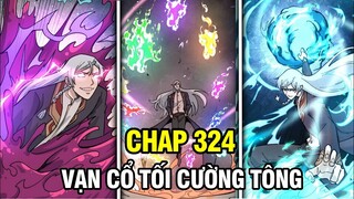 CHAP 324 | VẠN CỔ TỐI CƯỜNG TÔNG | REVIEW MANHUA | TRUYỆN THÀNH PHIM