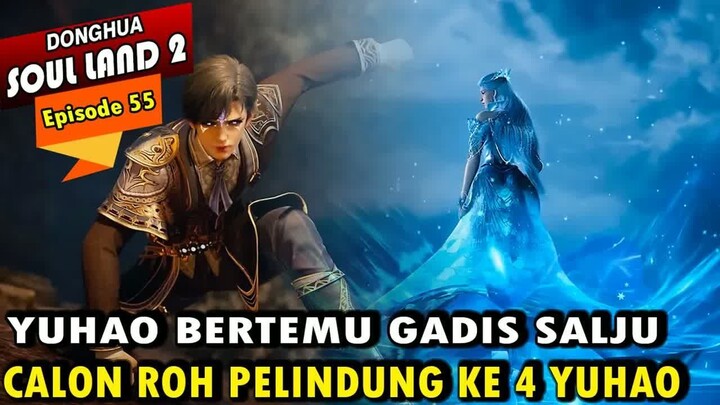 YUHAO MENEMUKAN CALON ROH PELINDUNG KE 4 - Alur Cerita Soul Land 2 episode 55 - Soul Land Terbaru
