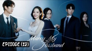 🇰🇷MARRY MY HUSBAND | EPISODE (12) | [ENG SUB]