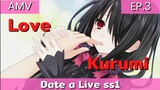 Date a Live AMV EP.3 / ใครชอบคุรุมิบ้าง