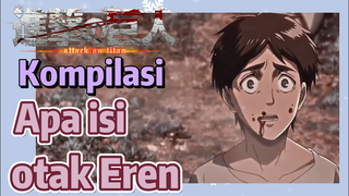 [Attack on Titan] Kompilasi | Apa isi otak Eren