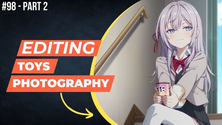 Alisa Mikhailovna Kujou [Alya Sometimes Hides Her Feelings] | Editing Toys Photography #98 (Part 2)