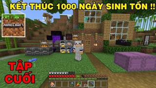 Tập Cuối | SINH TỒN MINECRAFT PE 1.17 | Kết Thúc 1000 Ngày Sinh Tồn..!!