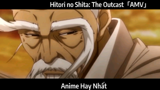 Hitori no Shita: The Outcast「AMV」Hay Nhất