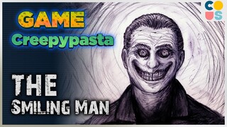 Game Creepypasta : The Smiling Man - Chơi đồ không ngậm được mồm  | Cờ Su Original