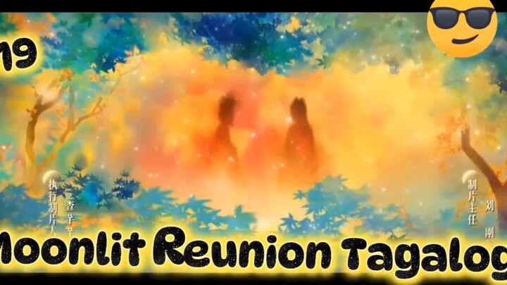 Moonlight Reunion Tagalog ep 19