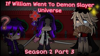 If William Went To Demon Slayer Universe || Season 2 Part 3 || GachaPuppies