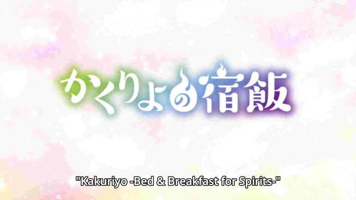 Bed and Breakfast for Spirits; Episode 15,,Kakuriyo no Yadomeshi