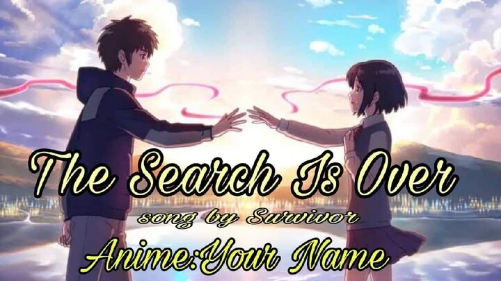 The Search Is Over ( Your Name)