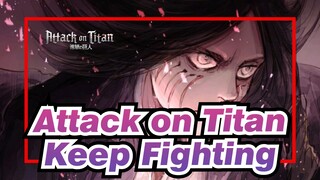 Attack on Titan|I will keep moving forward until all the enemies are completely driven out