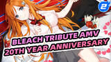 Bleach Tribute AMV
20th Year Anniversary_2