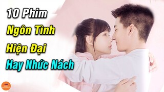 Những Bộ Phim Ngôn Tình Hiện Đại Trung Quốc Hay Nhức Nách Là Cực Phẩm Năm 2021 Càng Xem Càng Hấp Dẫn