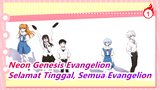 [Neon Genesis Evangelion / 60fps] Benar-benar Selamat Tinggal, Semua Evangelion_1