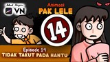 TIDAK TAKUT PADA HANTU (Pak Lele) Episode 014
